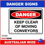 DANGER SIGN - DS-068 - KEEP CLEAR OF MOVING CONVEYORS